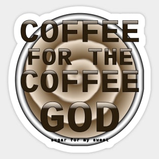 Coffee for the Coffee God - Coffee Swirl Background Sticker